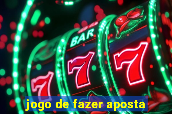 jogo de fazer aposta