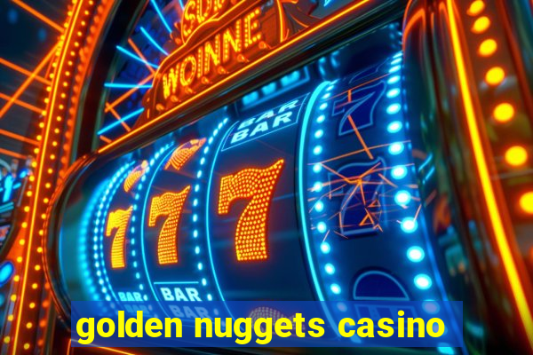 golden nuggets casino