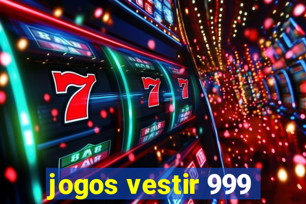 jogos vestir 999