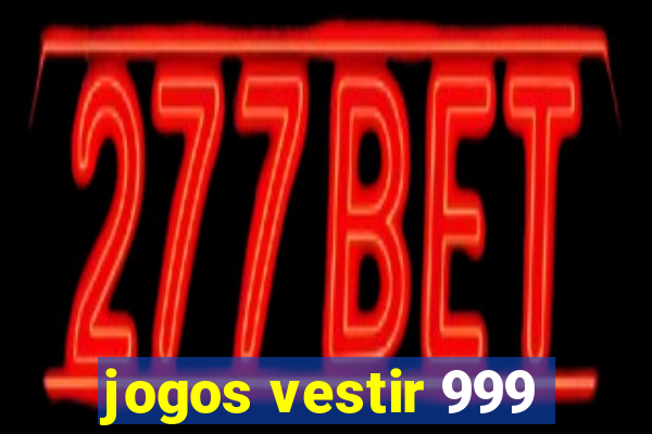 jogos vestir 999