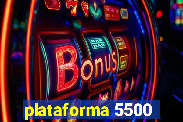 plataforma 5500