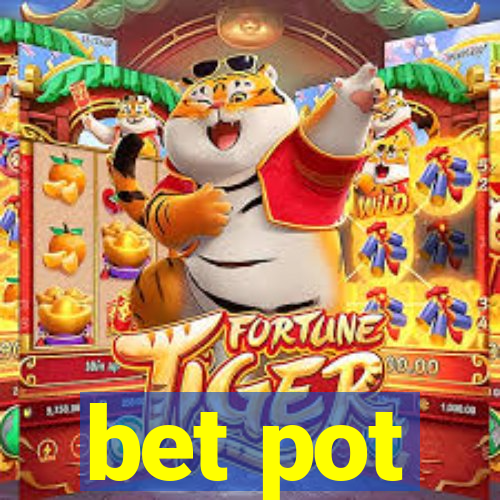 bet pot