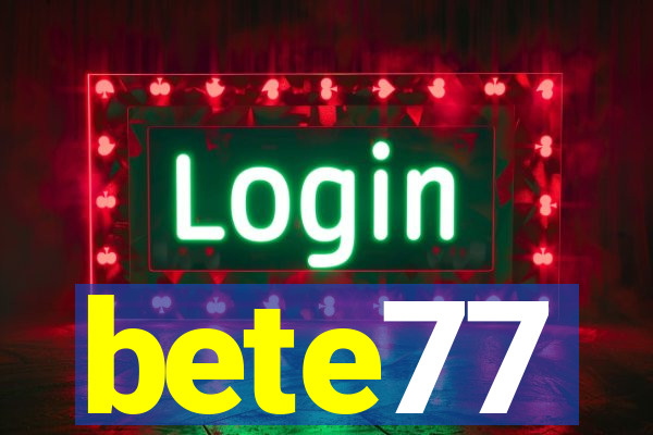 bete77