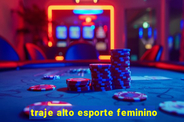 traje alto esporte feminino