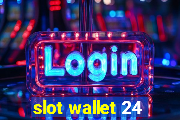 slot wallet 24