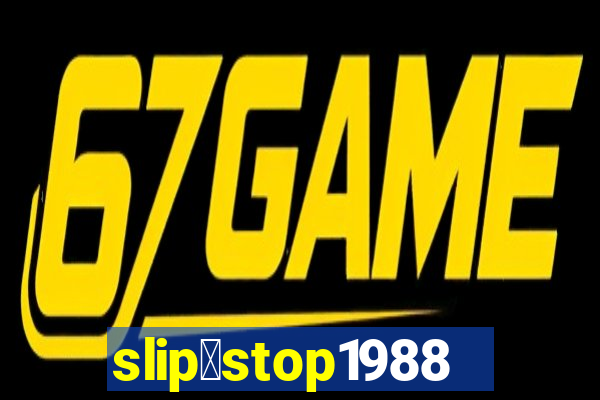 slip＆stop1988