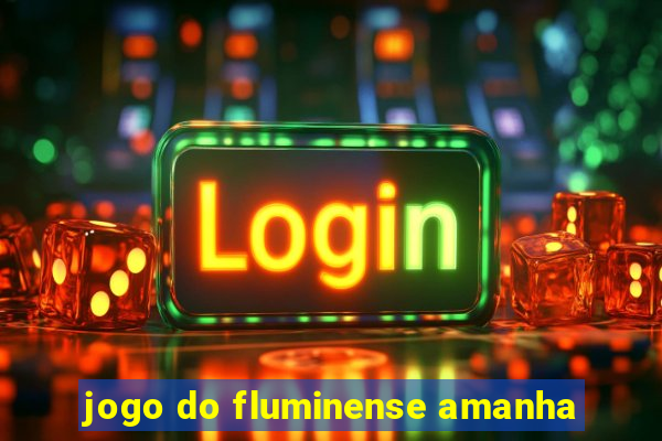 jogo do fluminense amanha