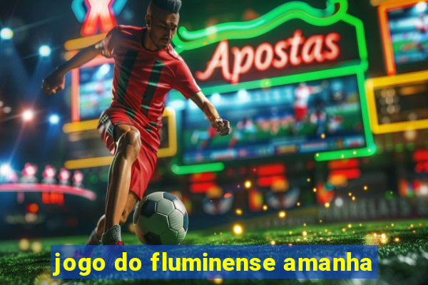 jogo do fluminense amanha