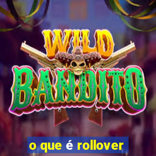 o que é rollover