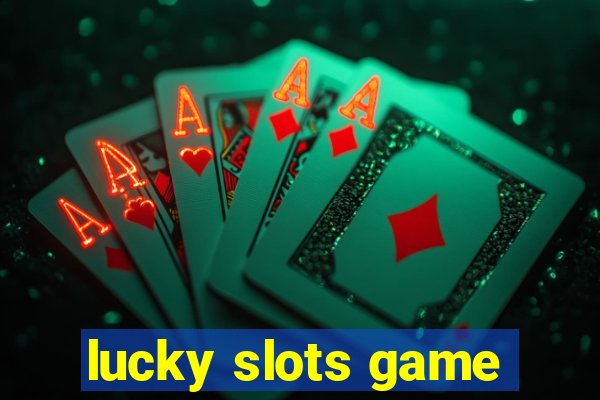 lucky slots game