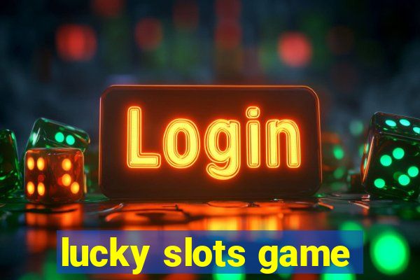 lucky slots game