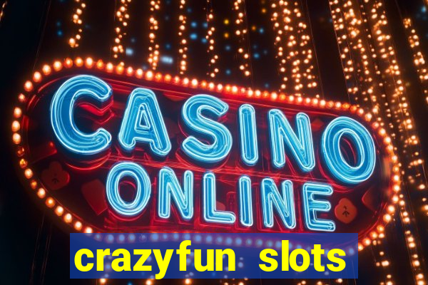 crazyfun slots casino game