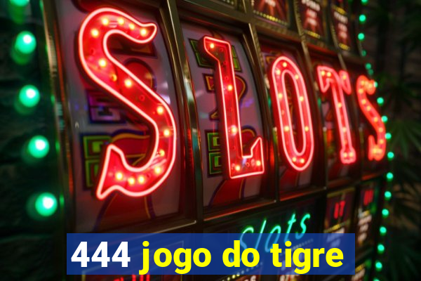 444 jogo do tigre