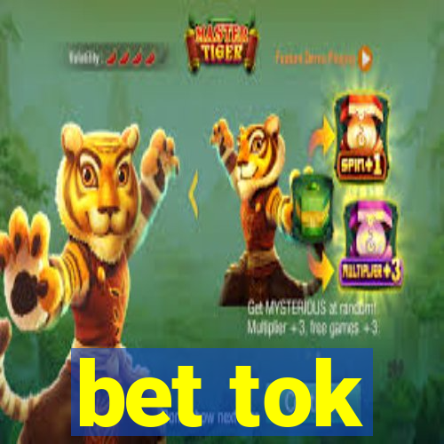 bet tok