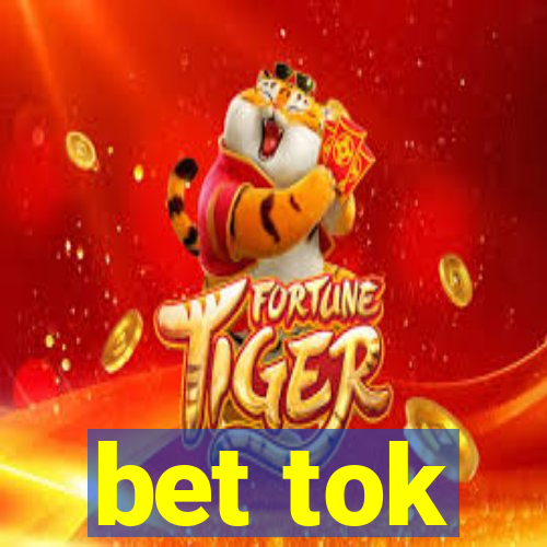 bet tok