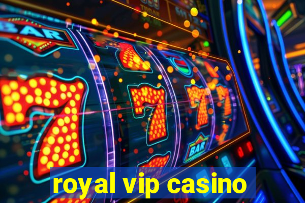 royal vip casino