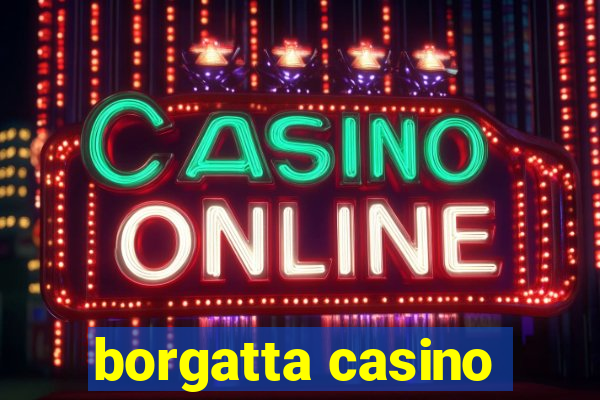 borgatta casino