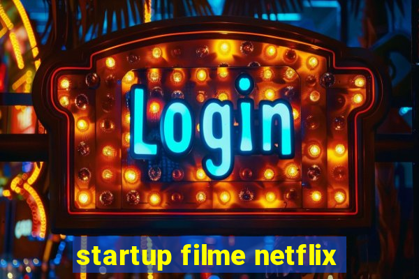 startup filme netflix