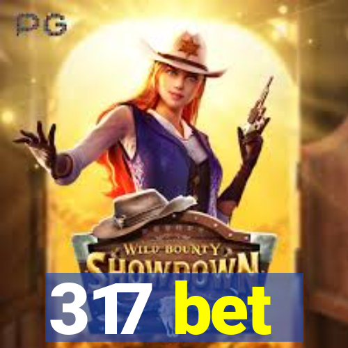 317 bet