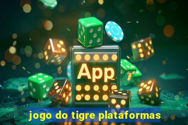 jogo do tigre plataformas