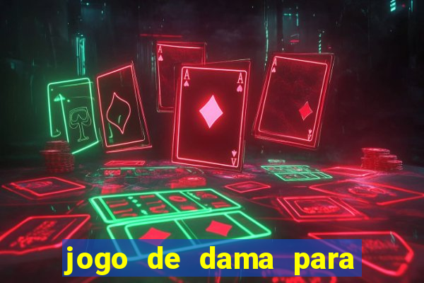 jogo de dama para ganhar dinheiro