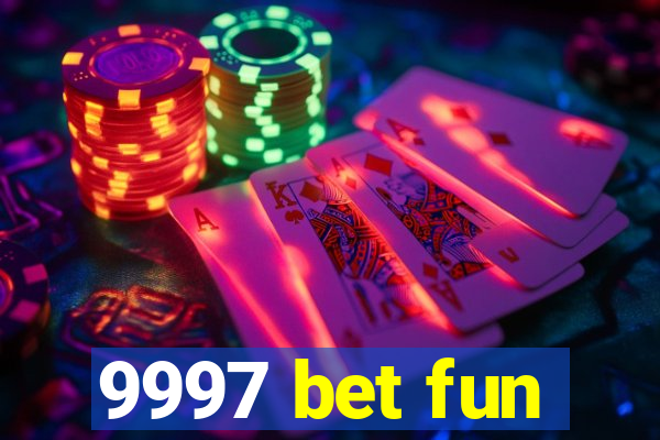 9997 bet fun