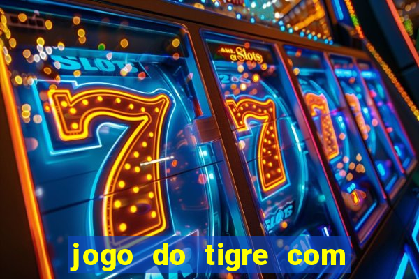 jogo do tigre com bonus gratis no cadastro