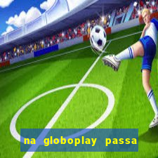 na globoplay passa jogo ao vivo