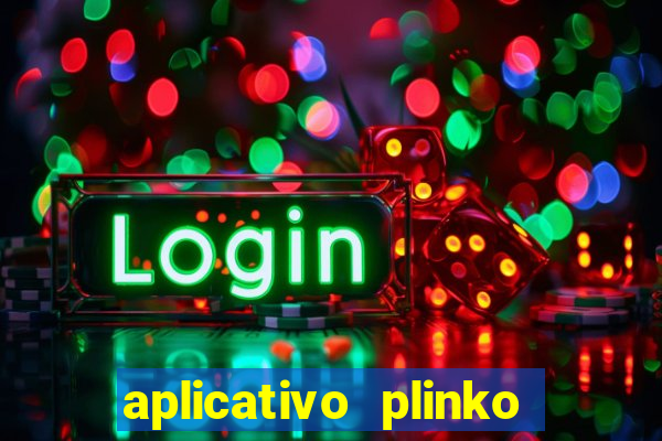 aplicativo plinko paga mesmo