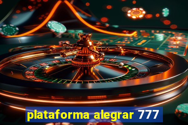 plataforma alegrar 777