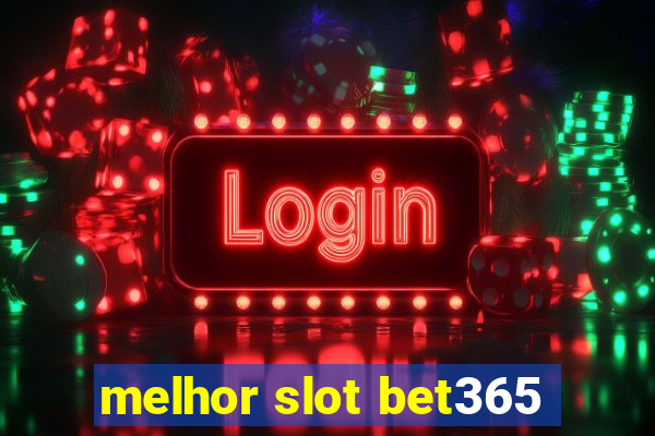 melhor slot bet365