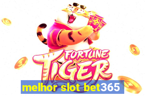 melhor slot bet365