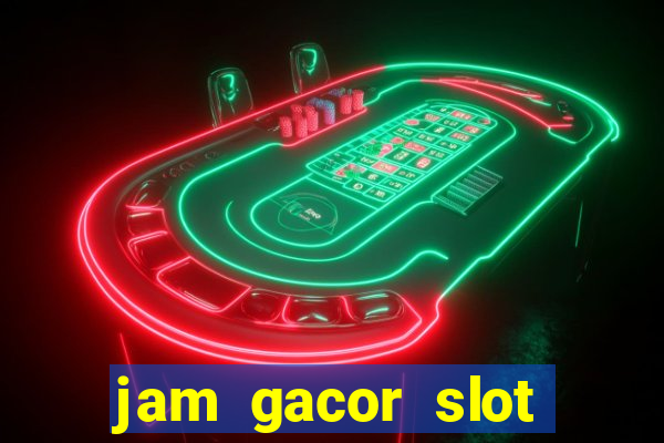 jam gacor slot hari ini