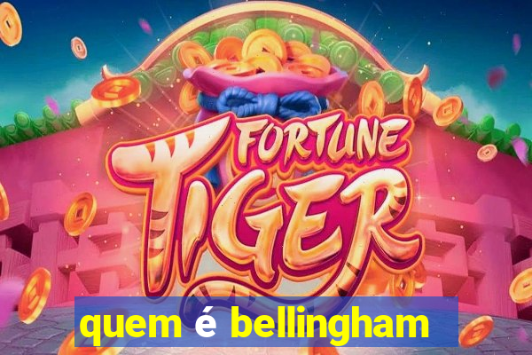 quem é bellingham