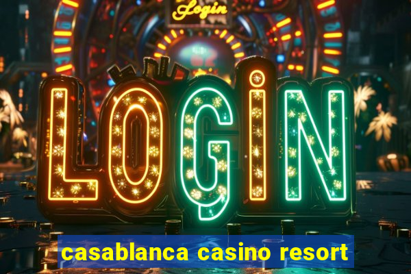 casablanca casino resort