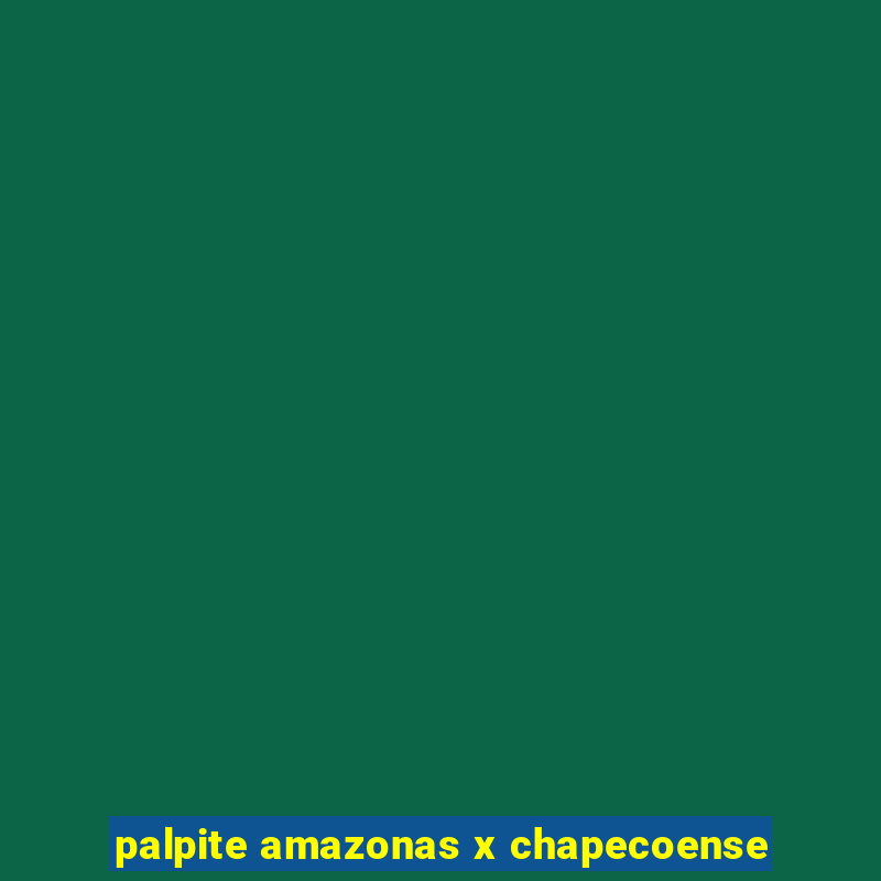 palpite amazonas x chapecoense