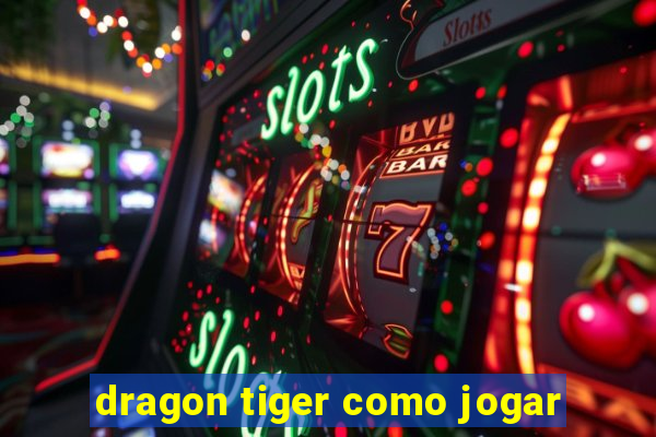 dragon tiger como jogar