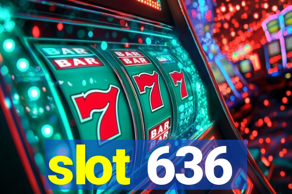 slot 636