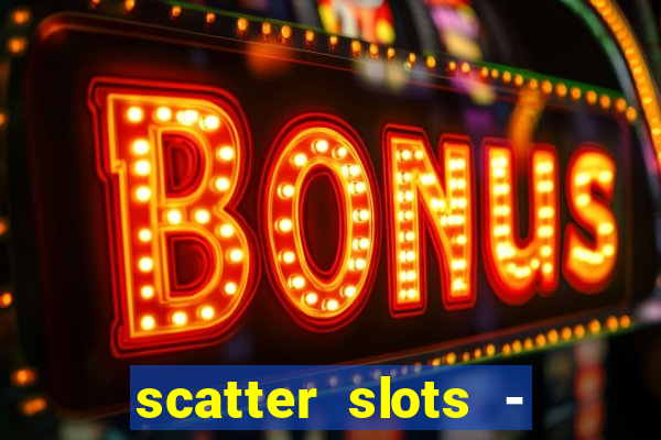 scatter slots - slot machines