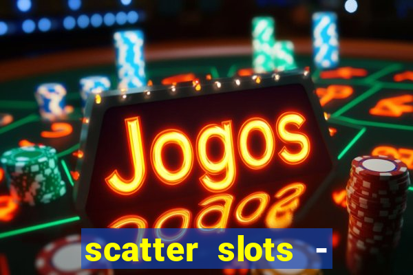 scatter slots - slot machines