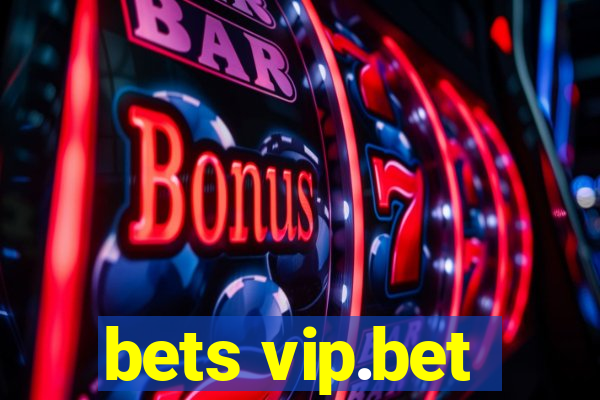 bets vip.bet