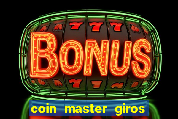 coin master giros gratis toda hora 2023