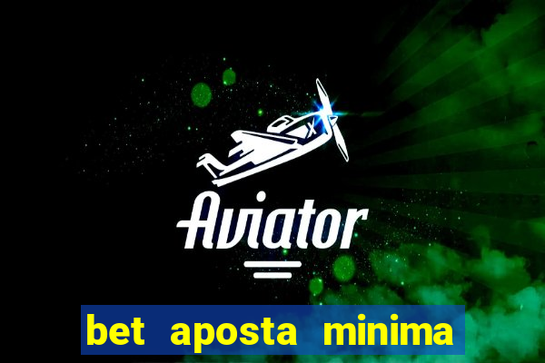 bet aposta minima 1 real