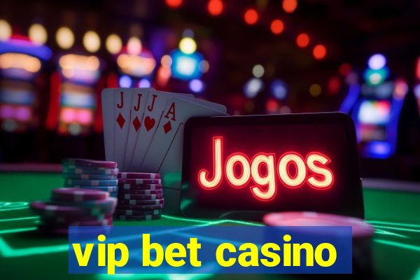 vip bet casino