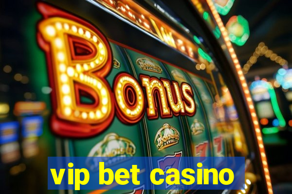 vip bet casino