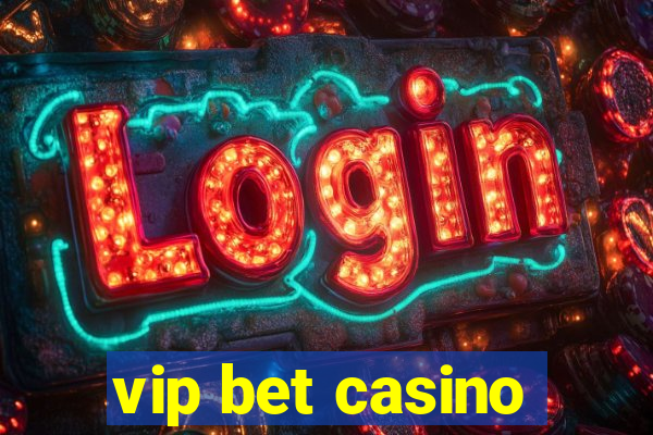 vip bet casino