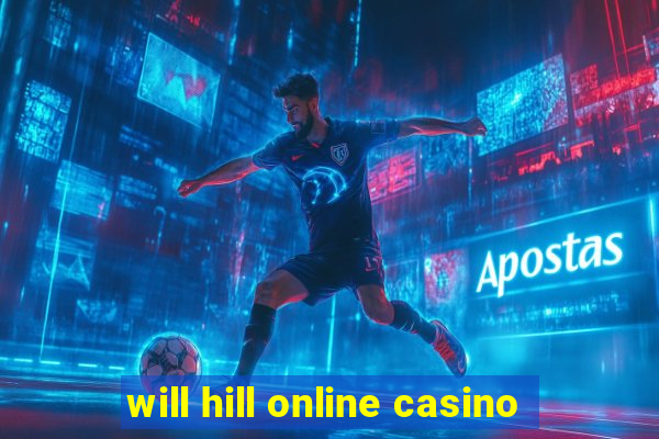 will hill online casino