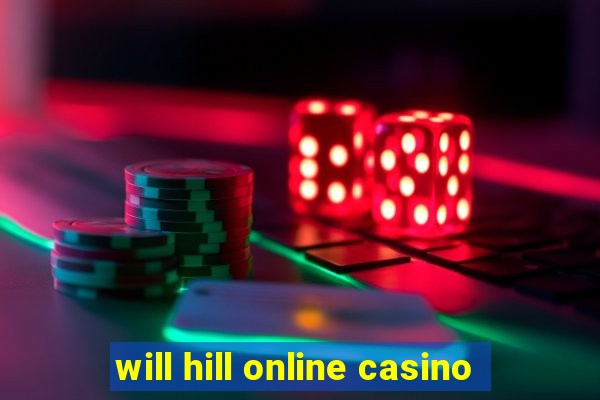 will hill online casino