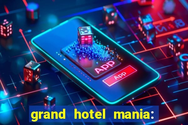 grand hotel mania: hotel jogo