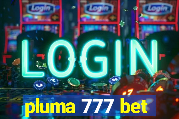 pluma 777 bet